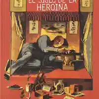 Tom Carnwath y Ian Smith — El siglo de la heroína